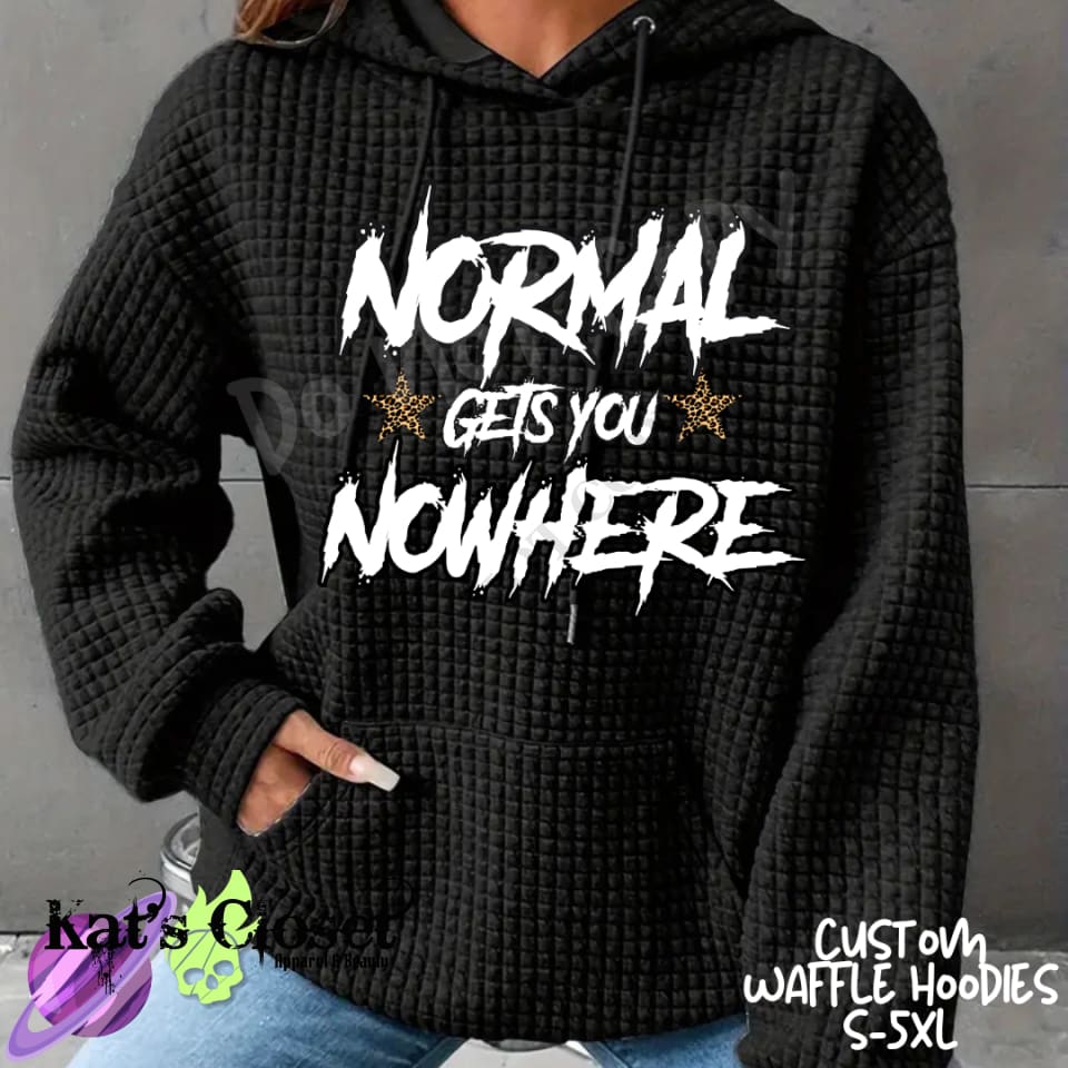 NORMAL GETS YOU NOWHERE - CUSTOM WAFFLE HOODIES PREORDER CLOSING 11/19